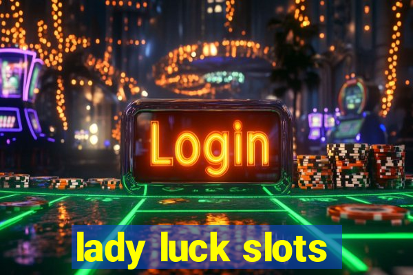 lady luck slots