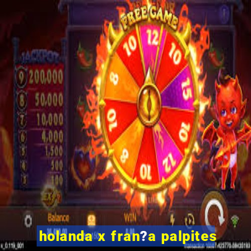 holanda x fran?a palpites