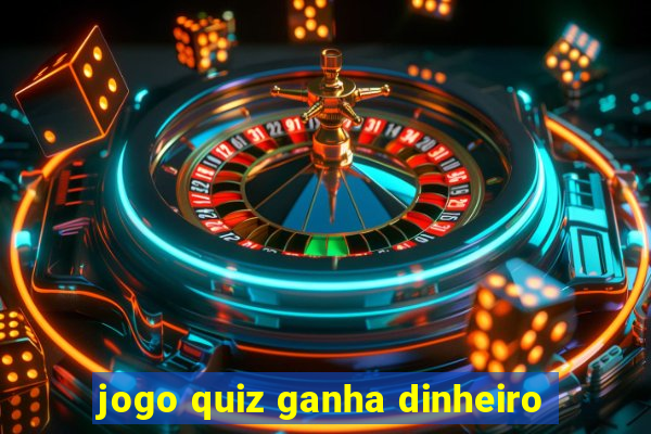 jogo quiz ganha dinheiro