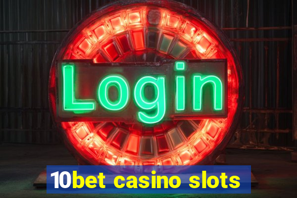 10bet casino slots