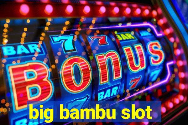 big bambu slot