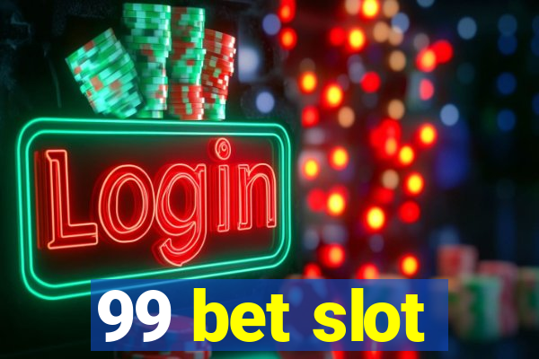 99 bet slot