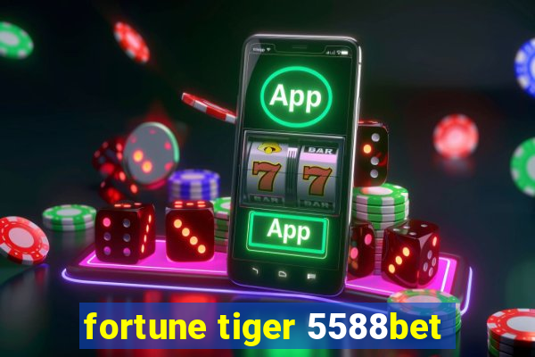 fortune tiger 5588bet