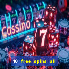 10 free spins all british casino