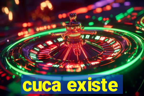 cuca existe