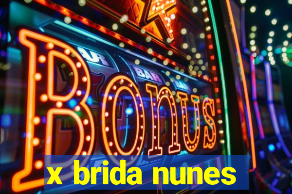 x brida nunes