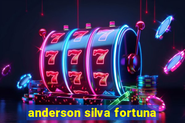 anderson silva fortuna