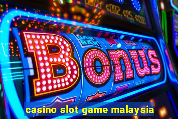 casino slot game malaysia