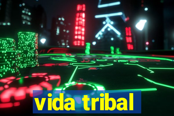 vida tribal