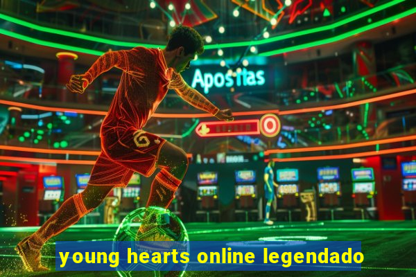 young hearts online legendado