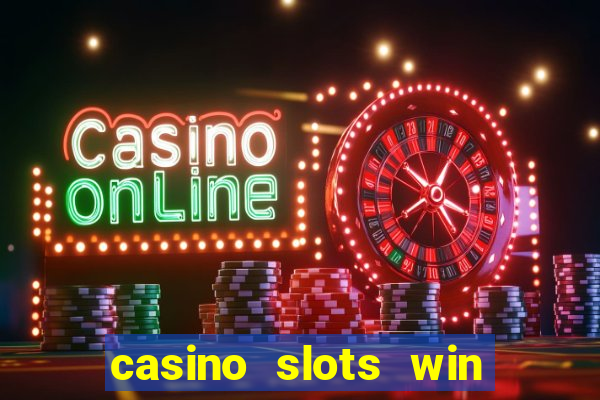 casino slots win real money