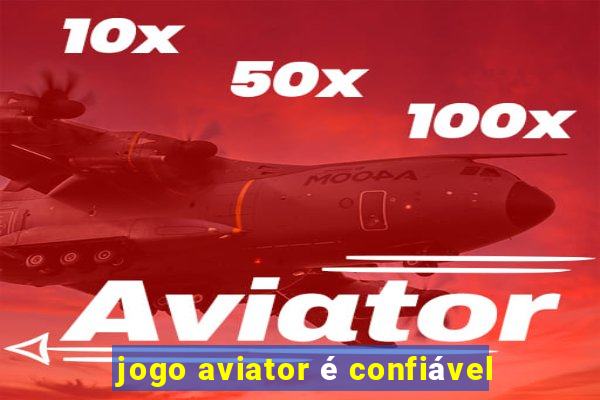 jogo aviator é confiável