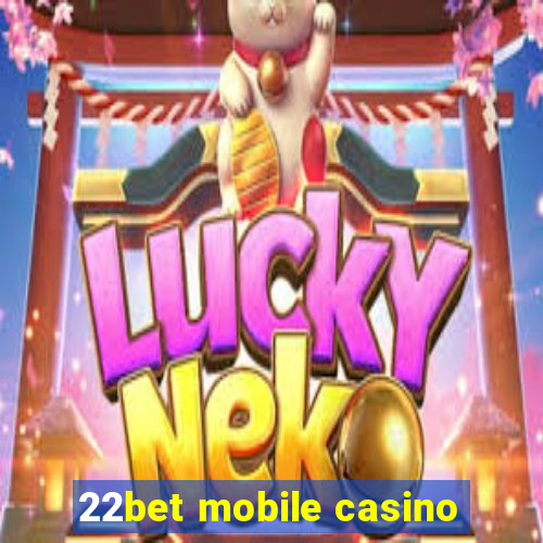 22bet mobile casino