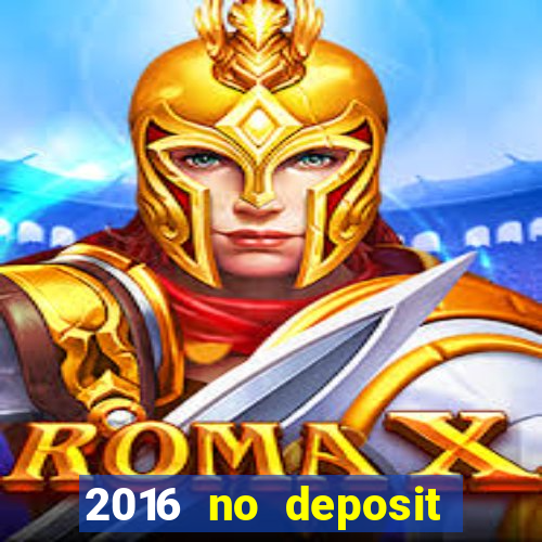 2016 no deposit casino bonus