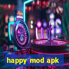 happy mod apk