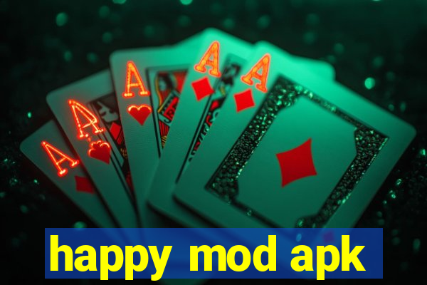 happy mod apk