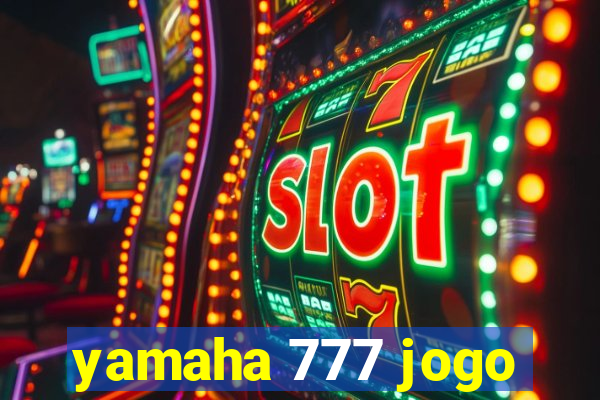 yamaha 777 jogo