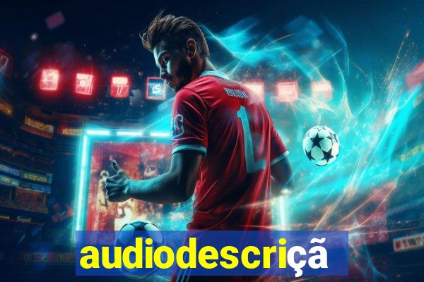 audiodescrição