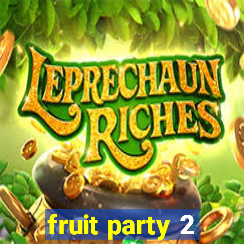 fruit party 2