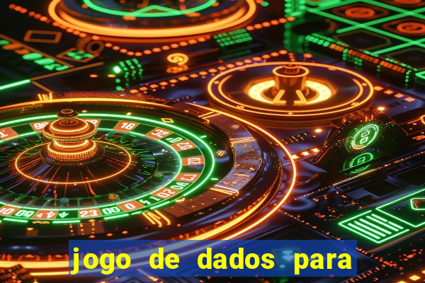 jogo de dados para ganhar dinheiro