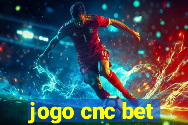 jogo cnc bet