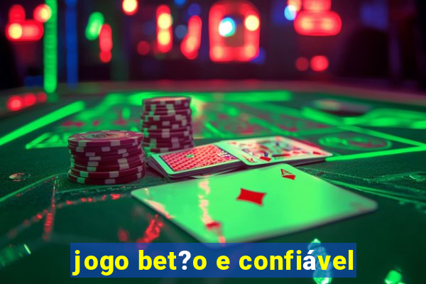 jogo bet?o e confiável