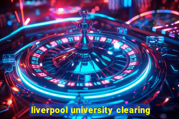 liverpool university clearing