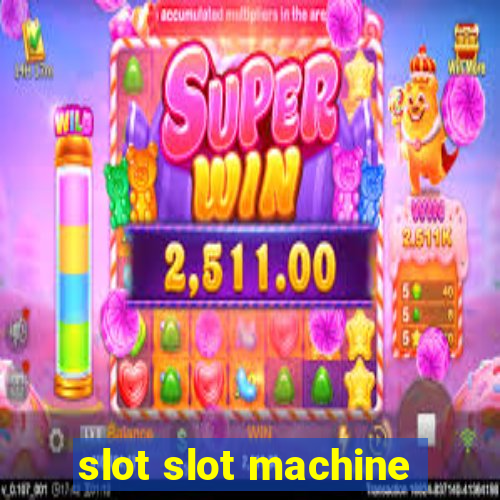 slot slot machine