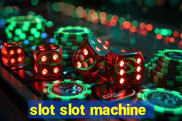 slot slot machine