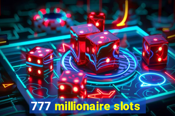 777 millionaire slots