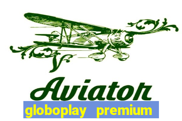 globoplay premium mod apk