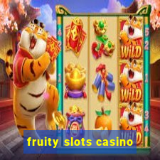 fruity slots casino