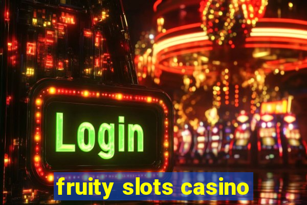 fruity slots casino