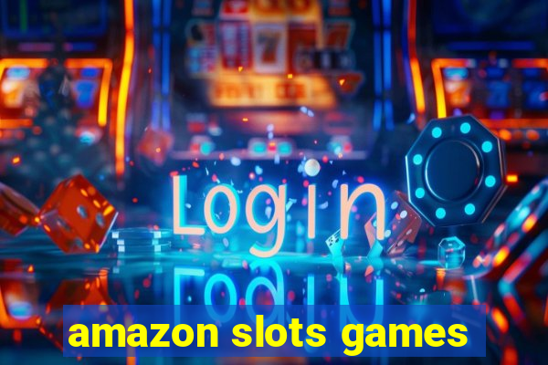 amazon slots games