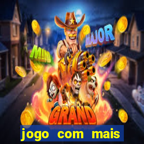 jogo com mais chances de ganhar