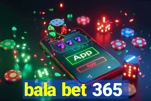 bala bet 365