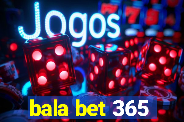 bala bet 365