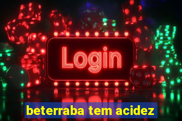 beterraba tem acidez