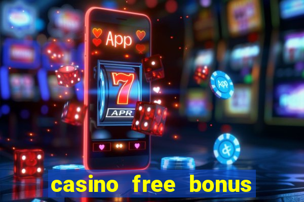 casino free bonus no deposit