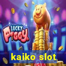 kaiko slot