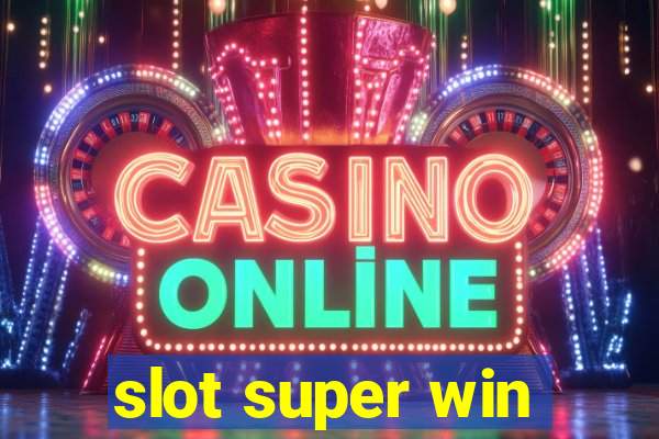 slot super win