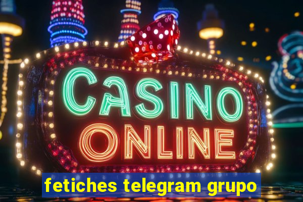 fetiches telegram grupo