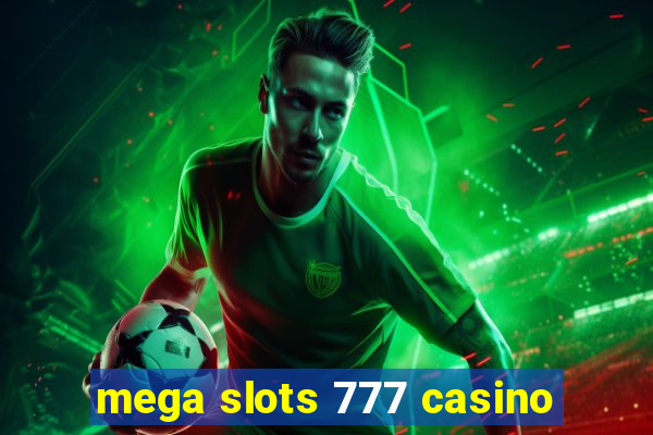 mega slots 777 casino