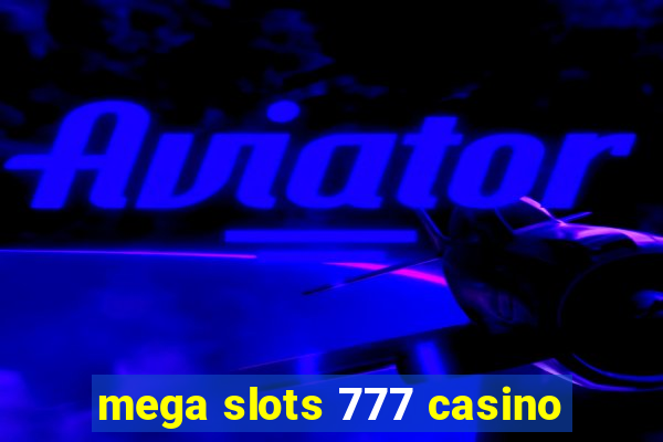 mega slots 777 casino