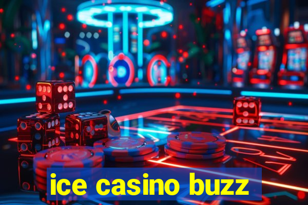 ice casino buzz