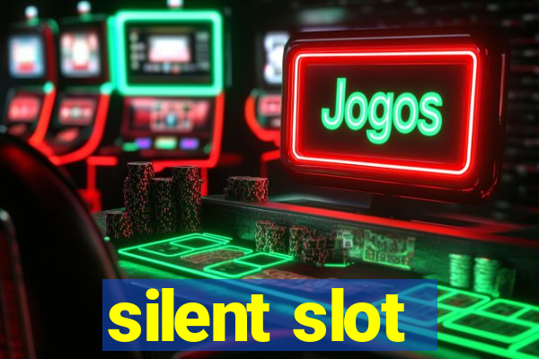 silent slot