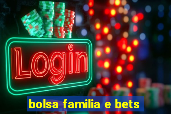 bolsa familia e bets