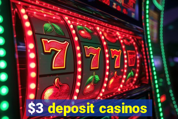 $3 deposit casinos