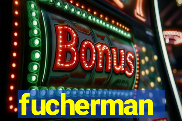 fucherman