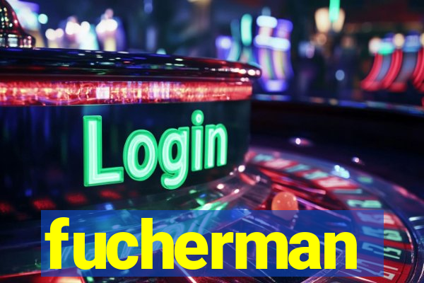 fucherman